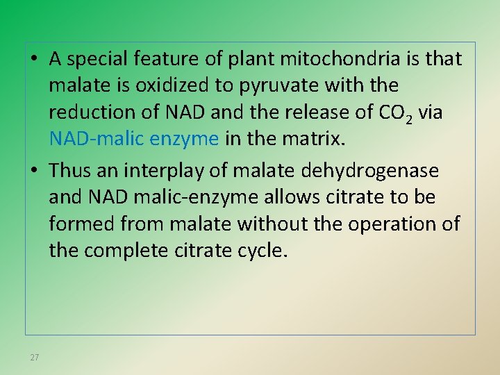  • A special feature of plant mitochondria is that malate is oxidized to