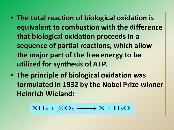 • The total reaction of biological oxidation is equivalent to combustion with the