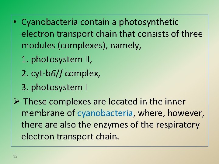  • Cyanobacteria contain a photosynthetic electron transport chain that consists of three modules