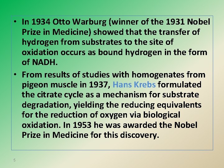  • In 1934 Otto Warburg (winner of the 1931 Nobel Prize in Medicine)