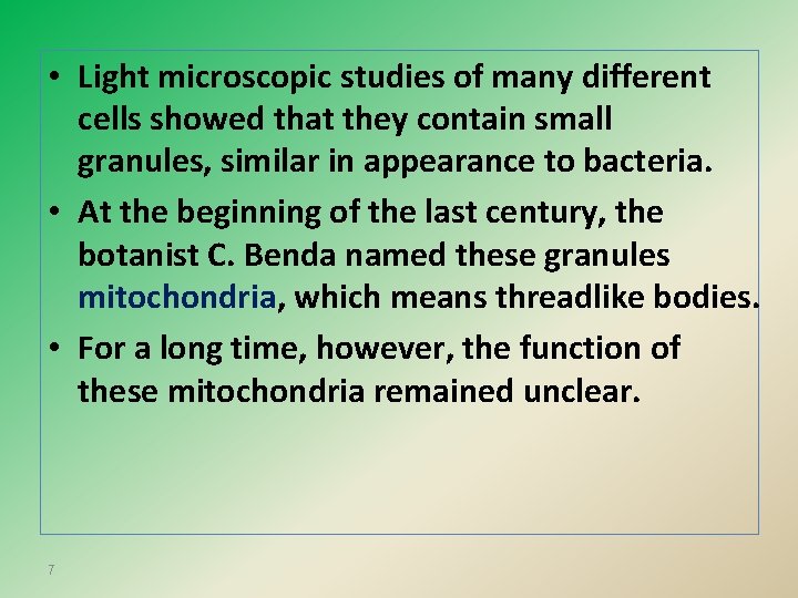  • Light microscopic studies of many different cells showed that they contain small