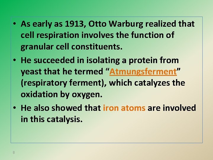  • As early as 1913, Otto Warburg realized that cell respiration involves the