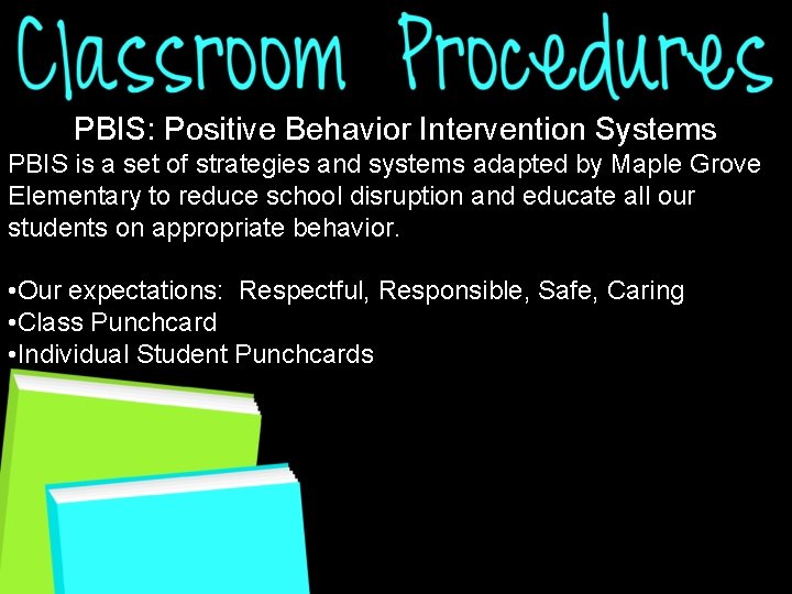 PBIS: Positive Behavior Intervention Systems PBIS is a set of strategies and systems adapted