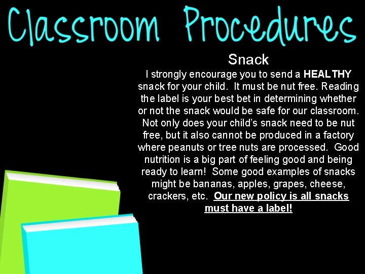 Snack I strongly encourage you to send a HEALTHY snack for your child. It