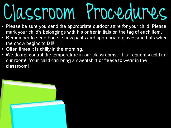  • Please be sure you send the appropriate outdoor attire for your child.