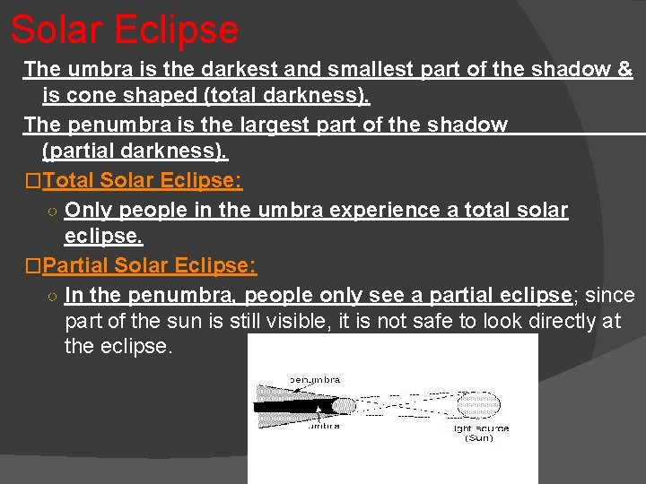 Solar Eclipse The umbra is the darkest and smallest part of the shadow &