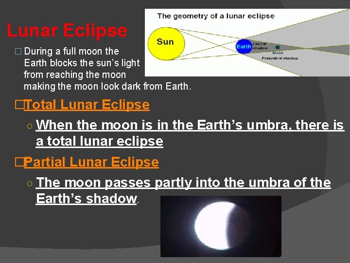 Lunar Eclipse � During a full moon the Earth blocks the sun’s light from
