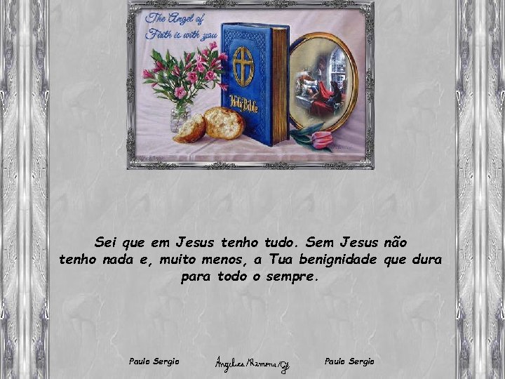 Sei que em Jesus tenho tudo. Sem Jesus não tenho nada e, muito menos,