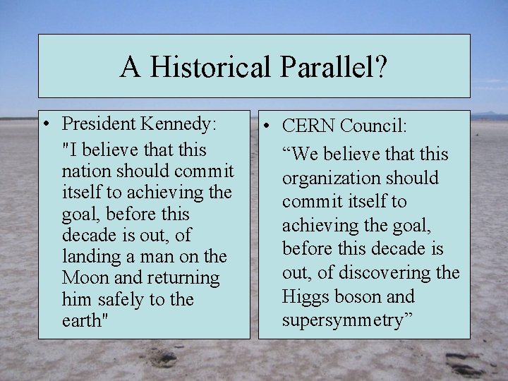 A Historical Parallel? • President Kennedy: "I believe that this nation should commit itself