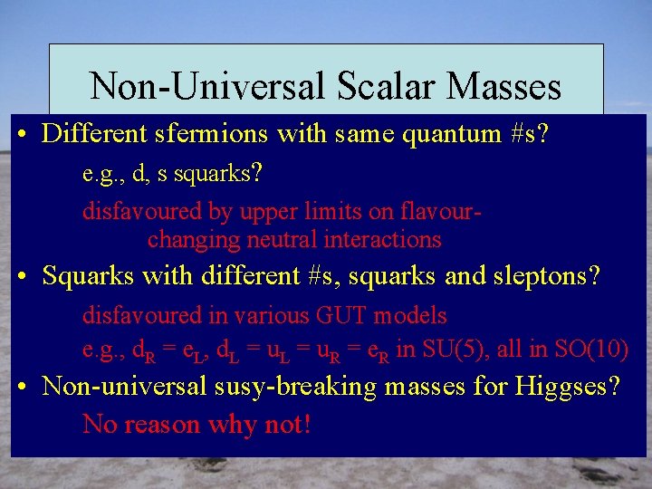 Non-Universal Scalar Masses • Different sfermions with same quantum #s? e. g. , d,