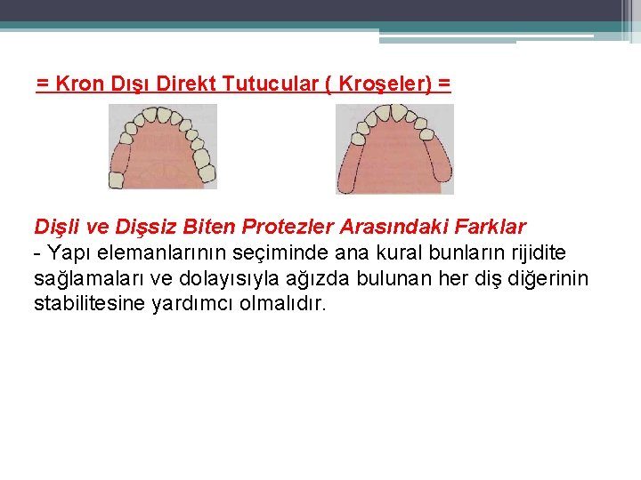 = Kron Dışı Direkt Tutucular ( Kroşeler) = Dişli ve Dişsiz Biten Protezler Arasındaki