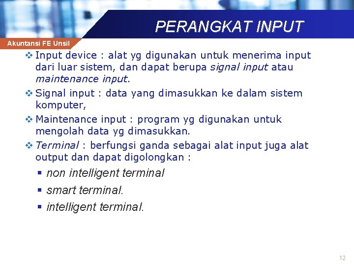 PERANGKAT INPUT Akuntansi FE Unsil v Input device : alat yg digunakan untuk menerima