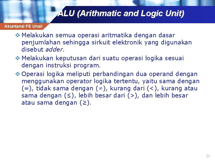 ALU (Arithmatic and Logic Unit) Akuntansi FE Unsil v Melakukan semua operasi aritmatika dengan