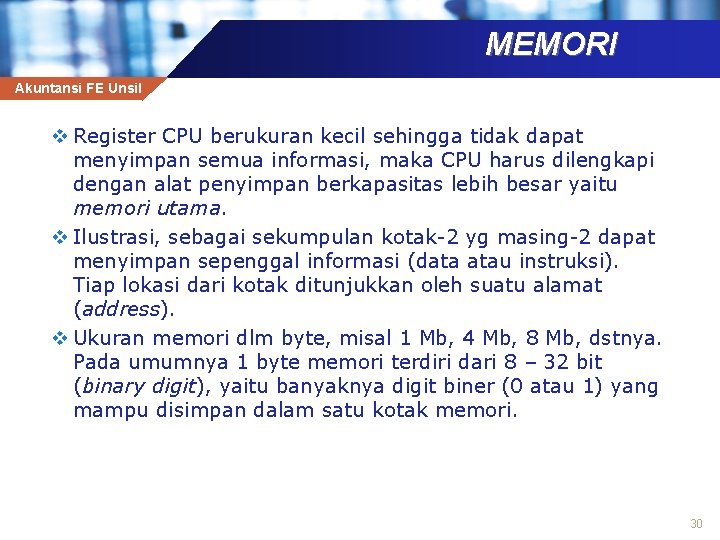 MEMORI Akuntansi FE Unsil v Register CPU berukuran kecil sehingga tidak dapat menyimpan semua