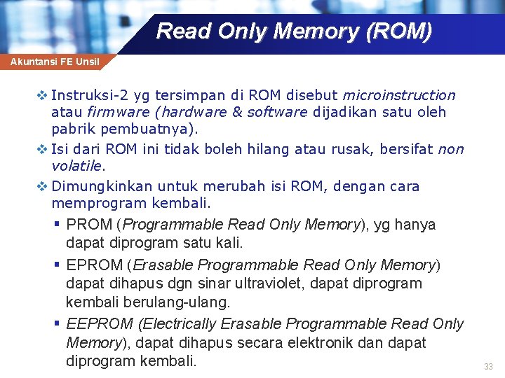 Read Only Memory (ROM) Akuntansi FE Unsil v Instruksi-2 yg tersimpan di ROM disebut