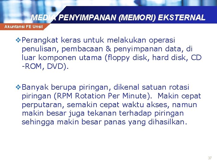 MEDIA PENYIMPANAN (MEMORI) EKSTERNAL Akuntansi FE Unsil v. Perangkat keras untuk melakukan operasi penulisan,