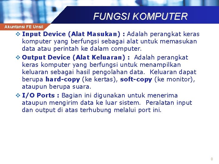 FUNGSI KOMPUTER Akuntansi FE Unsil v Input Device (Alat Masukan) : Adalah perangkat keras