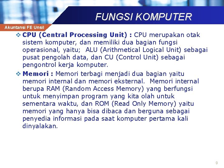 FUNGSI KOMPUTER Akuntansi FE Unsil v CPU (Central Processing Unit) : CPU merupakan otak