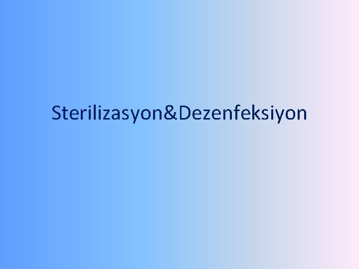 Sterilizasyon&Dezenfeksiyon 