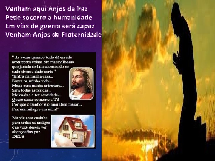 Venham aqui Anjos da Paz Pede socorro a humanidade Em vias de guerra será