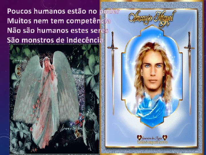 Poucos humanos estão no poder Muitos nem tem competência Não são humanos estes seres