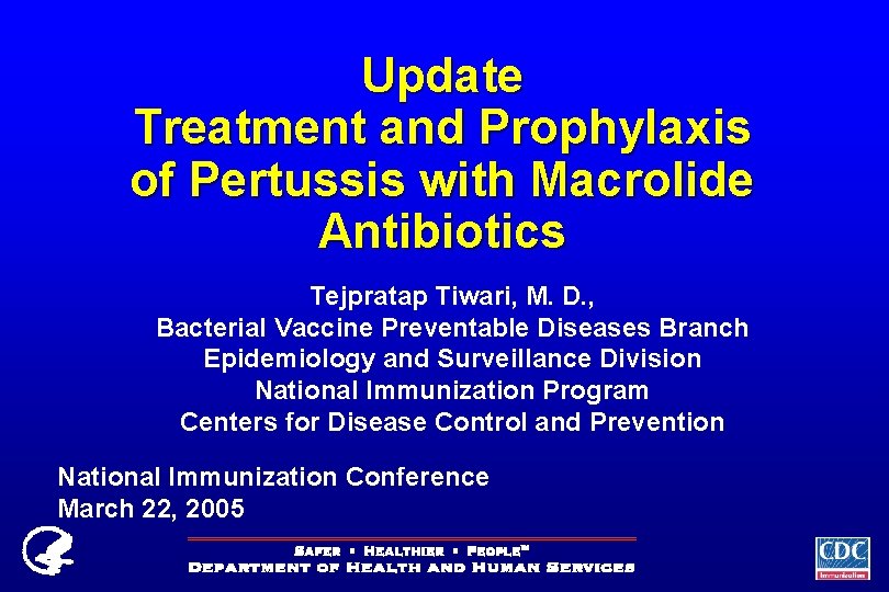 Update Treatment and Prophylaxis of Pertussis with Macrolide Antibiotics Tejpratap Tiwari, M. D. ,