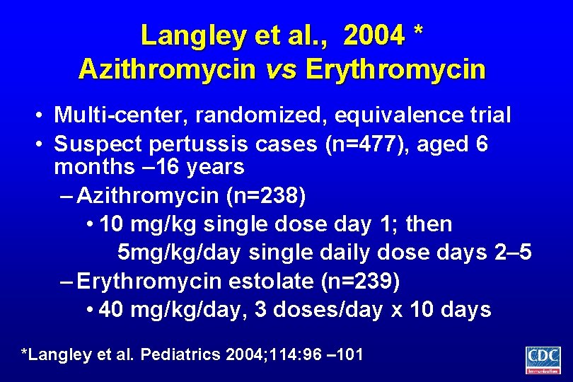 Langley et al. , 2004 * Azithromycin vs Erythromycin • Multi-center, randomized, equivalence trial