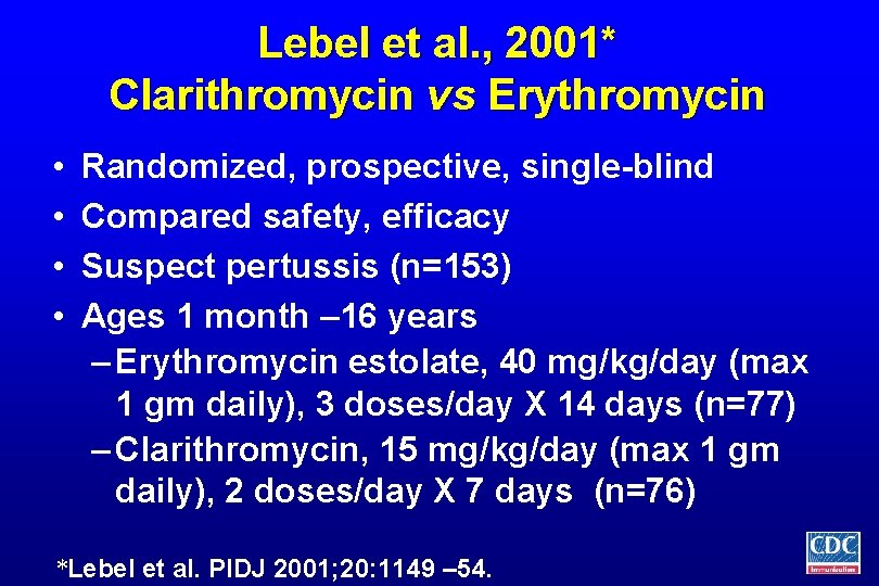 Lebel et al. , 2001* Clarithromycin vs Erythromycin • • Randomized, prospective, single-blind Compared