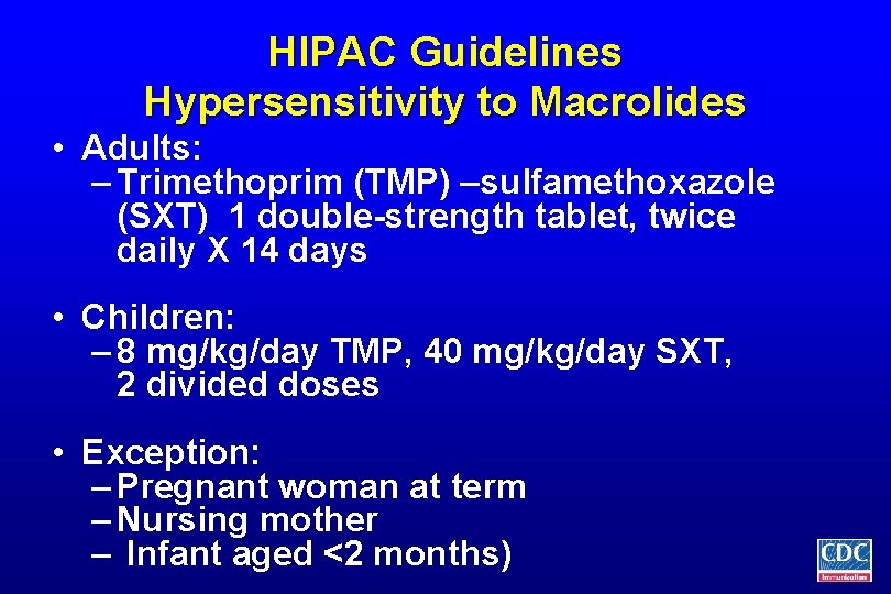 HIPAC Guidelines Hypersensitivity to Macrolides • Adults: – Trimethoprim (TMP) –sulfamethoxazole (SXT) 1 double-strength