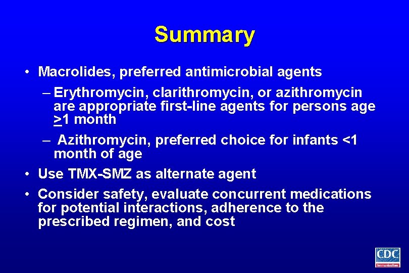 Summary • Macrolides, preferred antimicrobial agents – Erythromycin, clarithromycin, or azithromycin are appropriate first-line