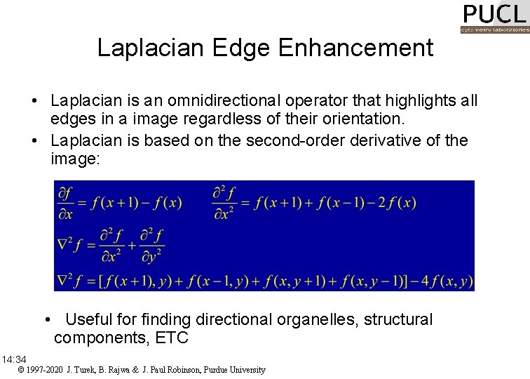 Laplacian Edge Enhancement • Laplacian is an omnidirectional operator that highlights all edges in
