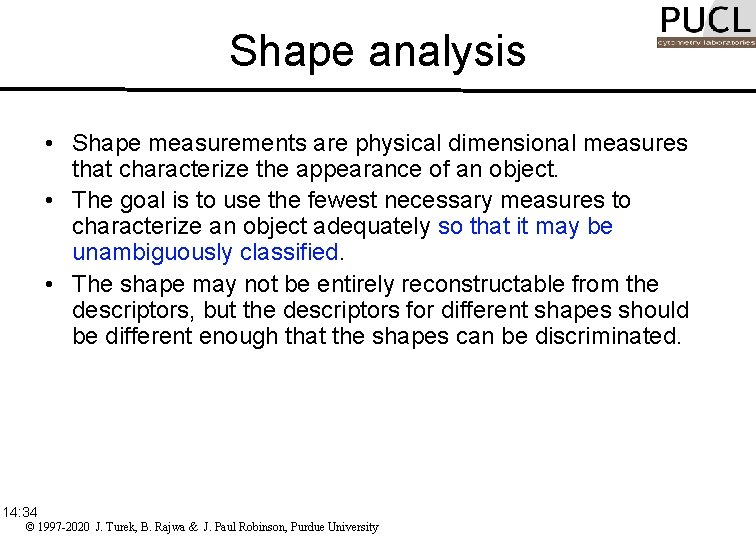 Shape analysis • Shape measurements are physical dimensional measures that characterize the appearance of