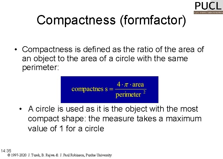 Compactness (formfactor) • Compactness is defined as the ratio of the area of an