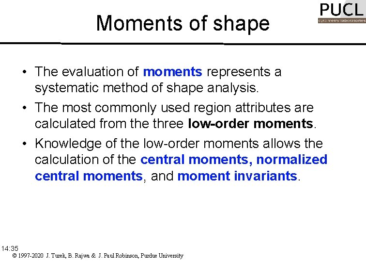 Moments of shape • The evaluation of moments represents a systematic method of shape