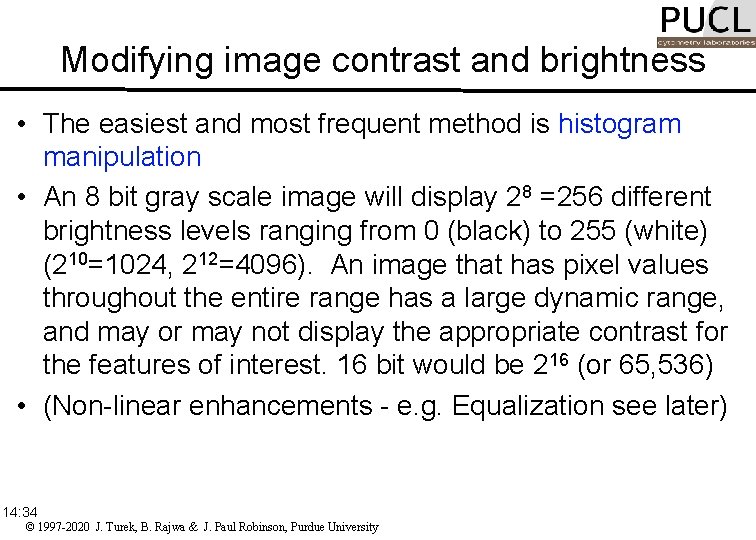 Modifying image contrast and brightness • The easiest and most frequent method is histogram