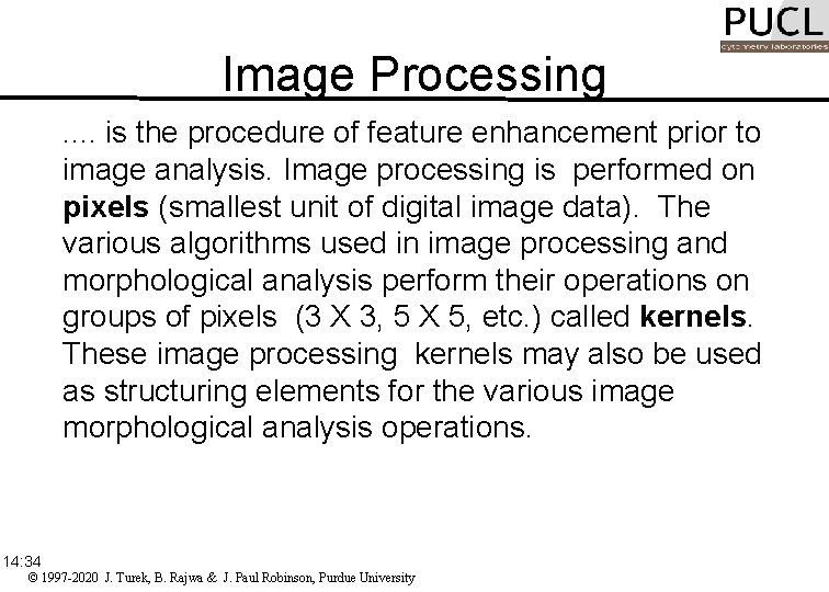 Image Processing. . is the procedure of feature enhancement prior to image analysis. Image