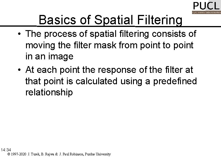 Basics of Spatial Filtering • The process of spatial filtering consists of moving the