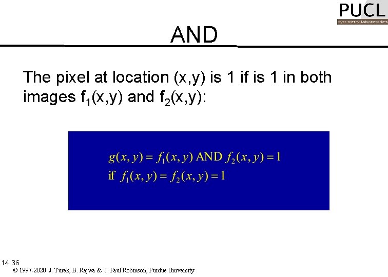 AND The pixel at location (x, y) is 1 if is 1 in both