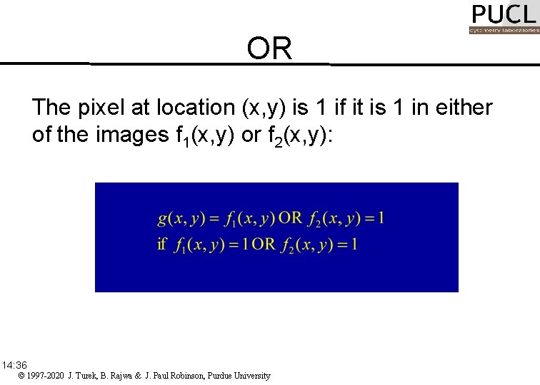 OR The pixel at location (x, y) is 1 if it is 1 in