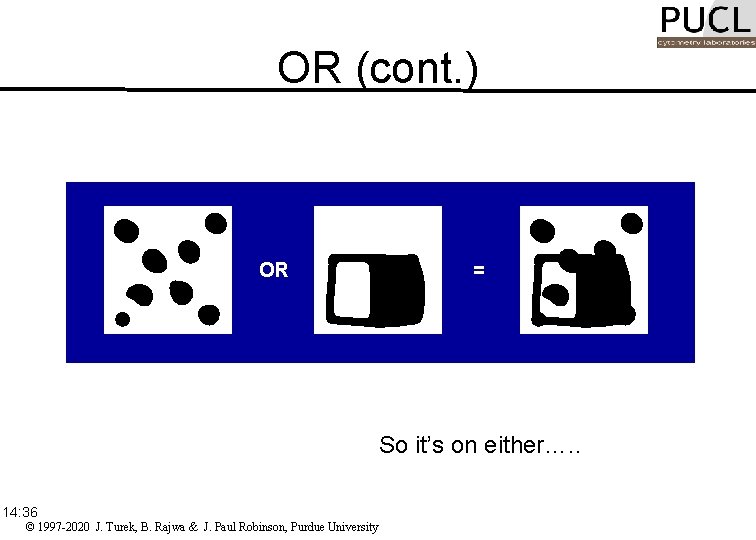 OR (cont. ) OR = So it’s on either…. . 14: 36 © 1997