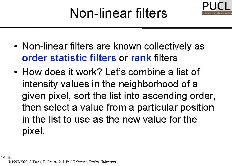 Non-linear filters • Non-linear filters are known collectively as order statistic filters or rank