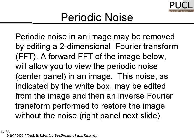 Periodic Noise Periodic noise in an image may be removed by editing a 2
