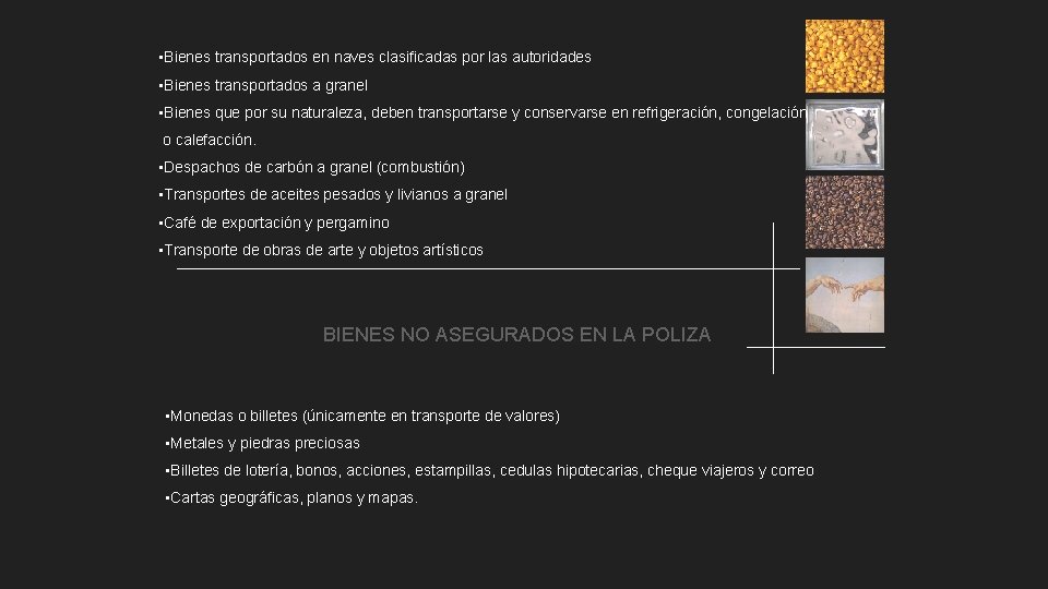  • Bienes transportados en naves clasificadas por las autoridades • Bienes transportados a