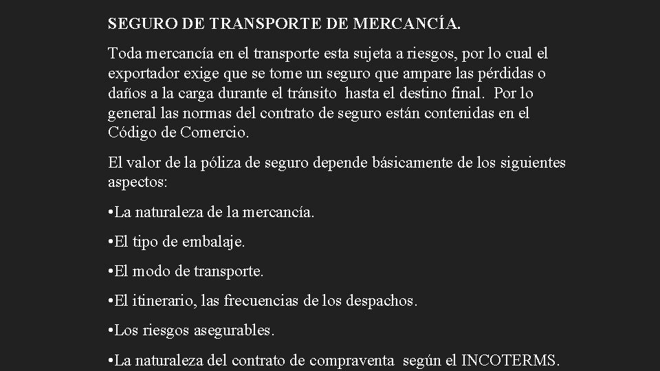 SEGURO DE TRANSPORTE DE MERCANCÍA. Toda mercancía en el transporte esta sujeta a riesgos,