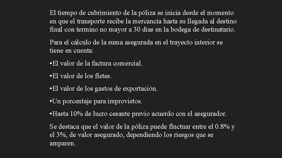 El tiempo de cubrimiento de la póliza se inicia desde el momento en que