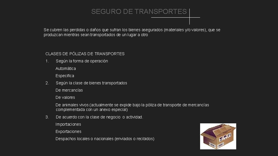 SEGURO DE TRANSPORTES Se cubren las perdidas o daños que sufran los bienes asegurados