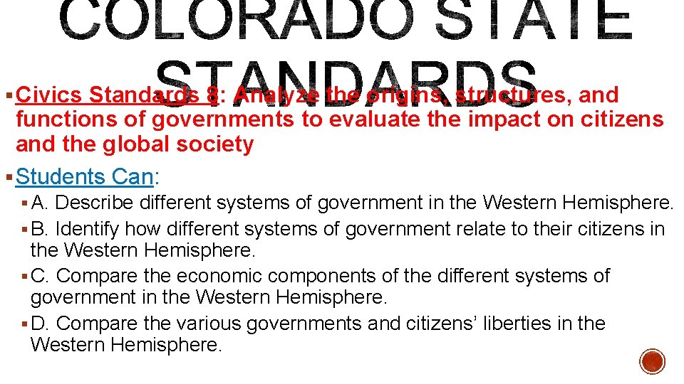 § Civics Standards 8: Analyze the origins, structures, and functions of governments to evaluate