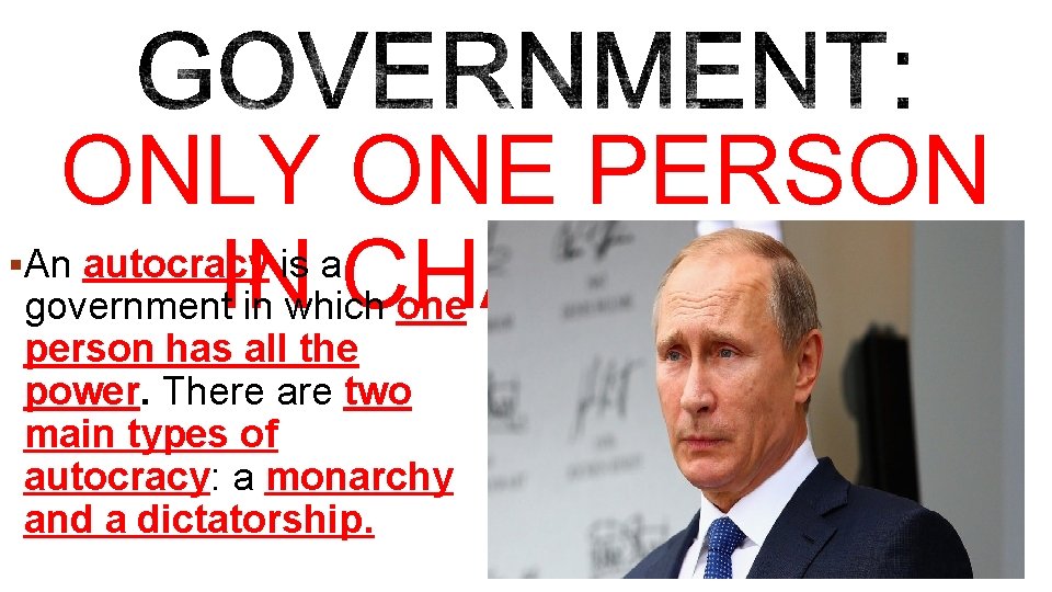 § ONLY ONE PERSON An autocracy is a CHARGE!!! government. IN in which one