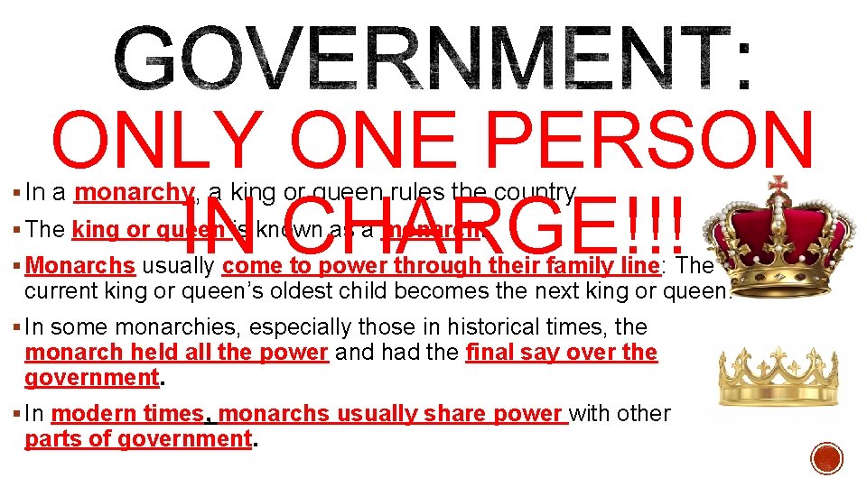 ONLY ONE PERSON IN CHARGE!!! § In a monarchy, a king or queen rules