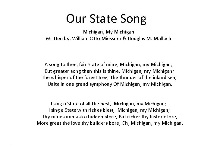 Our State Song Michigan, My Michigan Written by: William Otto Miessner & Douglas M.